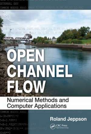 Open Channel Flow: Numerical Methods and Computer Applications de Roland Jeppson