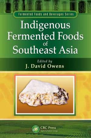 Indigenous Fermented Foods of Southeast Asia de J. David Owens