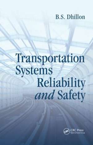 Transportation Systems Reliability and Safety de B. S. Dhillon