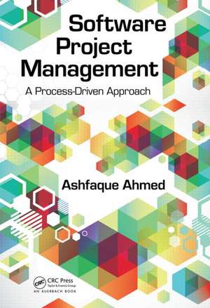 Software Project Management: A Process-Driven Approach de Ashfaque Ahmed