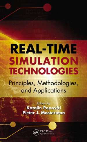 Real-Time Simulation Technologies: Principles, Methodologies, and Applications de Katalin Popovici