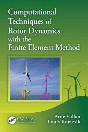 Computational Techniques of Rotor Dynamics with the Finite Element Method de Arne Vollan