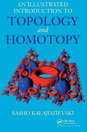 An Illustrated Introduction to Topology and Homotopy de Sasho Kalajdzievski