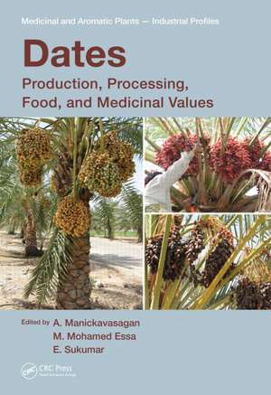 Dates: Production, Processing, Food, and Medicinal Values de A. Manickavasagan