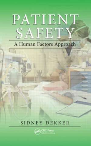 Patient Safety: A Human Factors Approach de Sidney Dekker