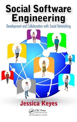 Social Software Engineering: Development and Collaboration with Social Networking de Jessica Keyes