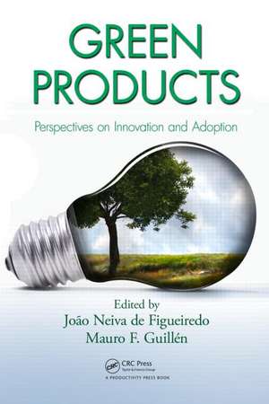 Green Products: Perspectives on Innovation and Adoption de Joao Neiva de Figueiredo