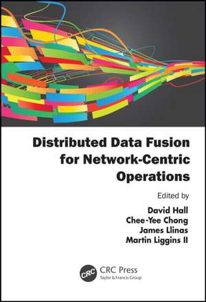 Distributed Data Fusion for Network-Centric Operations de David Hall