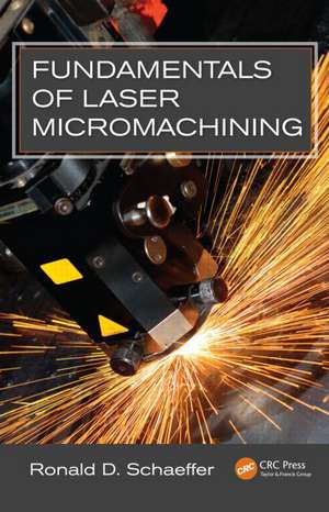 Fundamentals of Laser Micromachining de Ronald Schaeffer