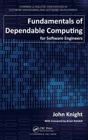 Fundamentals of Dependable Computing for Software Engineers de John Knight