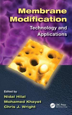 Membrane Modification: Technology and Applications de Nidal Hilal