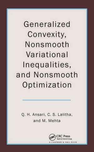 Generalized Convexity, Nonsmooth Variational Inequalities, and Nonsmooth Optimization de Qamrul Hasan Ansari