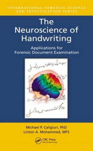 The Neuroscience of Handwriting: Applications for Forensic Document Examination de Michael P. Caligiuri