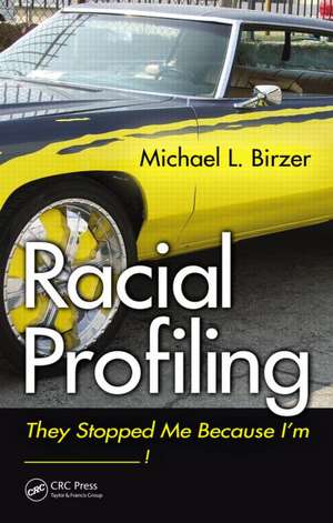 Racial Profiling: They Stopped Me Because I'm ------------! de Michael L. Birzer