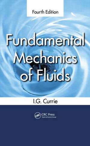 Fundamental Mechanics of Fluids de I.G. Currie