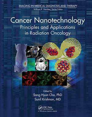 Cancer Nanotechnology: Principles and Applications in Radiation Oncology de Sang Hyun Cho