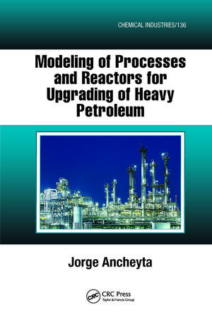 Modeling of Processes and Reactors for Upgrading of Heavy Petroleum de Jorge Ancheyta