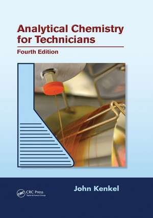 Analytical Chemistry for Technicians de John Kenkel