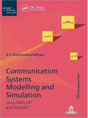 Communication Systems Modeling and Simulation using MATLAB and Simulink de K. C. Raveendranathan