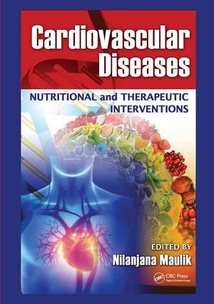 Cardiovascular Diseases: Nutritional and Therapeutic Interventions de Nilanjana Maulik