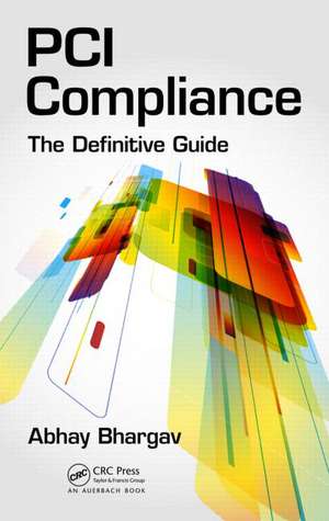 PCI Compliance: The Definitive Guide de Abhay Bhargav