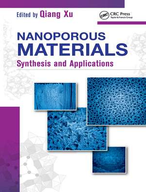 Nanoporous Materials: Synthesis and Applications de Qiang Xu