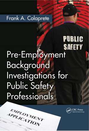 Pre-Employment Background Investigations for Public Safety Professionals de Frank A. Colaprete