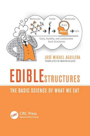 Edible Structures: The Basic Science of What We Eat de Jose Miguel Aguilera