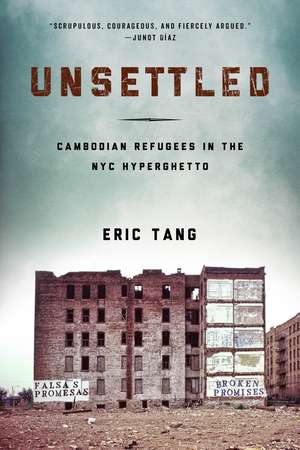 Unsettled: Cambodian Refugees in the New York City Hyperghetto de Eric Tang