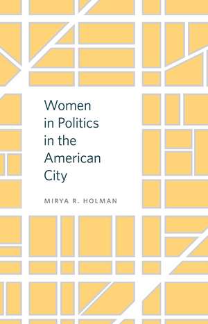 Women in Politics in the American City de Professor Mirya R. Holman