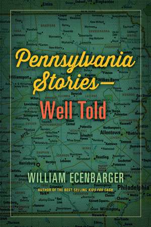 Pennsylvania Stories--Well Told de William Ecenbarger