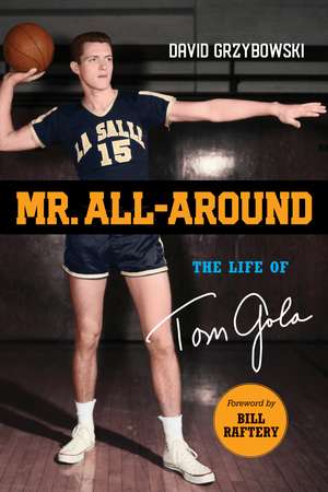 Mr. All-Around: The Life of Tom Gola de David Grzybowski