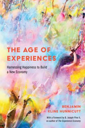 The Age of Experiences: Harnessing Happiness to Build a New Economy de Benjamin Hunnicutt