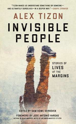 Invisible People: Stories of Lives at the Margins de Alex Tizon