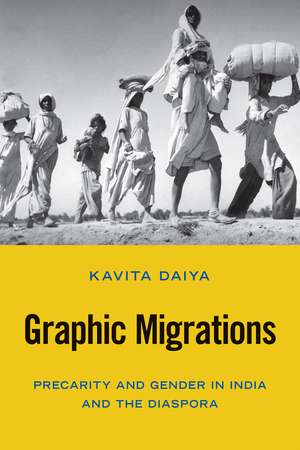 Graphic Migrations: Precarity and Gender in India and the Diaspora de Kavita Daiya