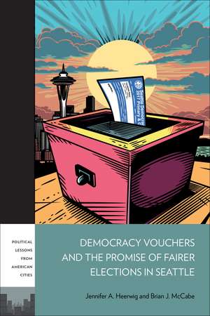 Democracy Vouchers and the Promise of Fairer Elections in Seattle de Jennifer A. Heerwig