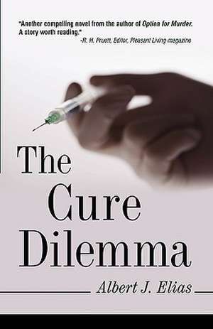 The Cure Dilemma de Albert J. Elias