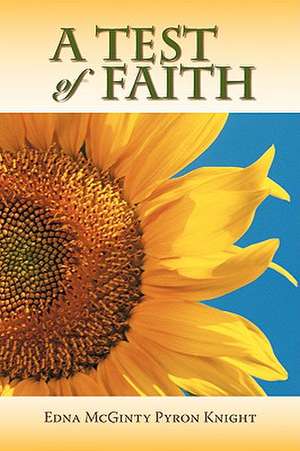 A Test of Faith de Edna McGinty Pyron Knight