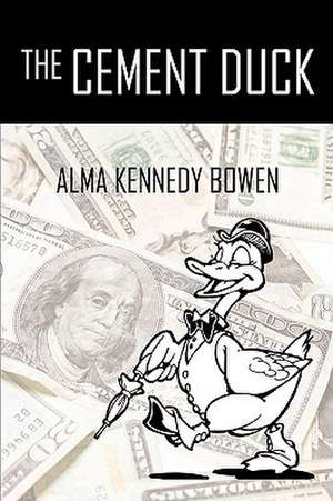 The Cement Duck de Alma Kennedy Bowen