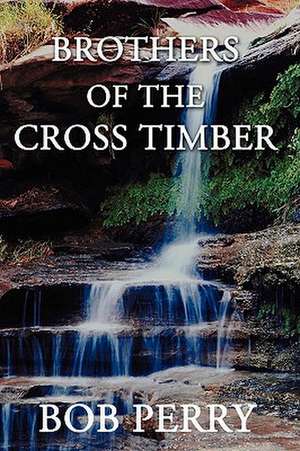 Brothers of the Cross Timber de Bob Perry