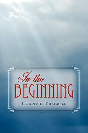 In the Beginning de Leanne Thomas