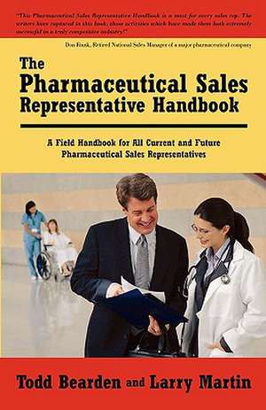 The Pharmaceutical Sales Representative Handbook de Todd Bearden