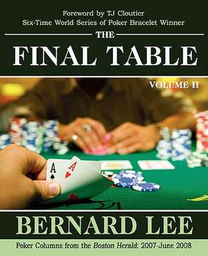 The Final Table Volume II de Bernard Lee