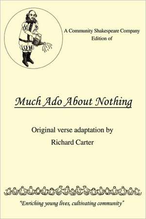 A Community Shakespeare Company Edition of Much ADO about Nothing de Richard Carter