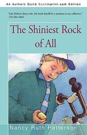 The Shiniest Rock of All de Nancy Ruth Patterson