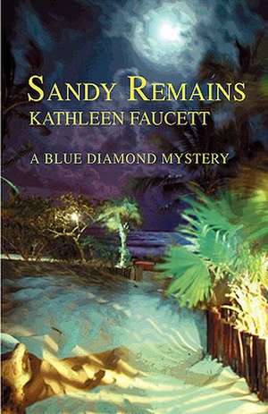 Sandy Remains de Kathleen Faucett