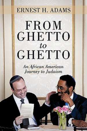 From Ghetto to Ghetto de Ernest H. Adams