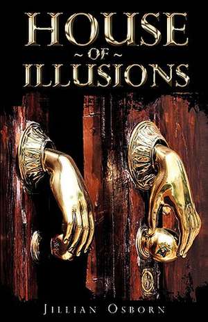 House of Illusions de Jillian Osborn