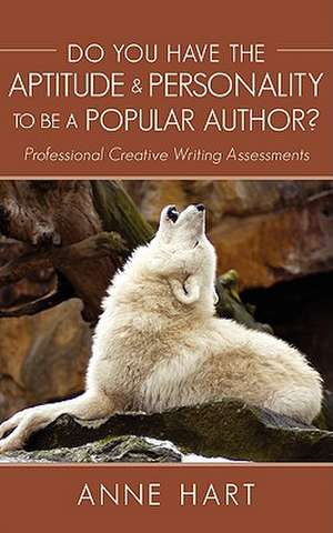 Do You Have the Aptitude & Personality to Be a Popular Author? de Anne Hart