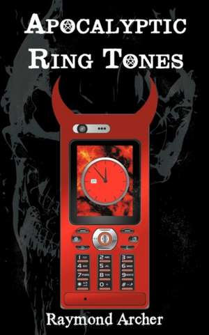 Apocalyptic Ring Tones de Raymond Archer